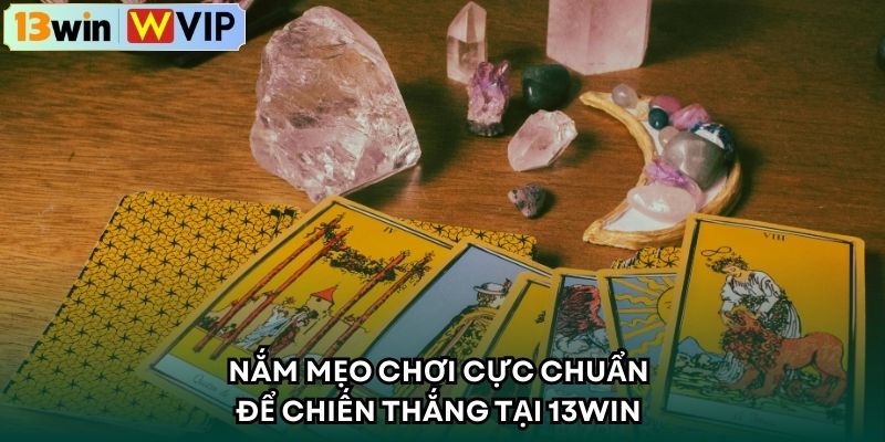 Nắm mẹo chơi cực chuẩn để chiến thắng tại 13WIN 