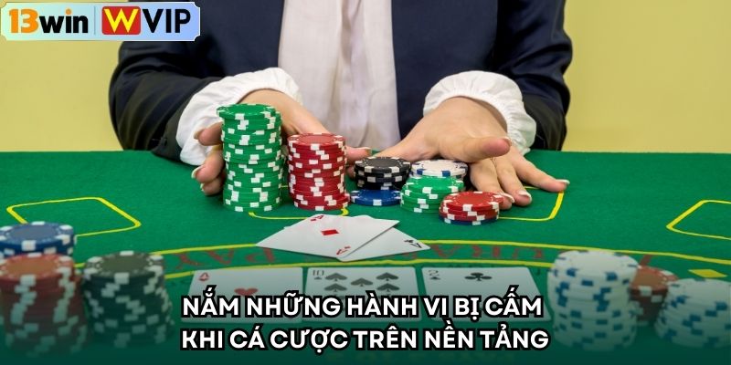 Nắm những hành vi bị cấm khi cá cược trên nền tảng
