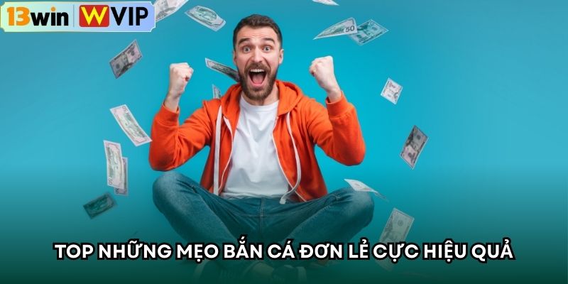 Top những mẹo bắn cá đơn lẻ cực hiệu quả