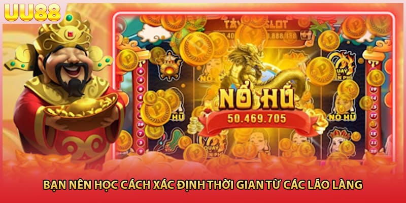 Bạn nên học cách xác định thời gian từ các lão làng 